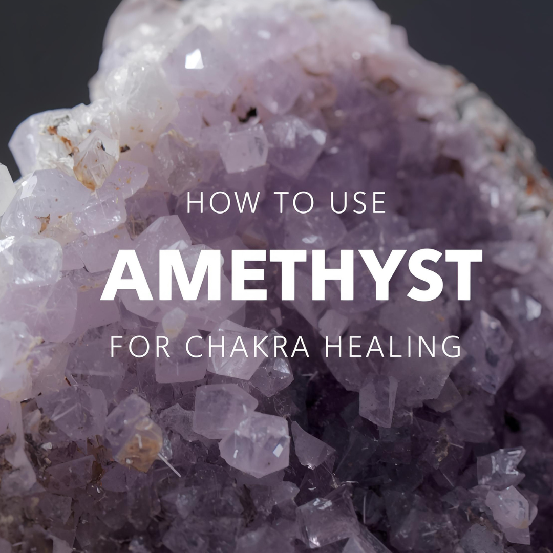How To Use Amethyst For Chakra Healing